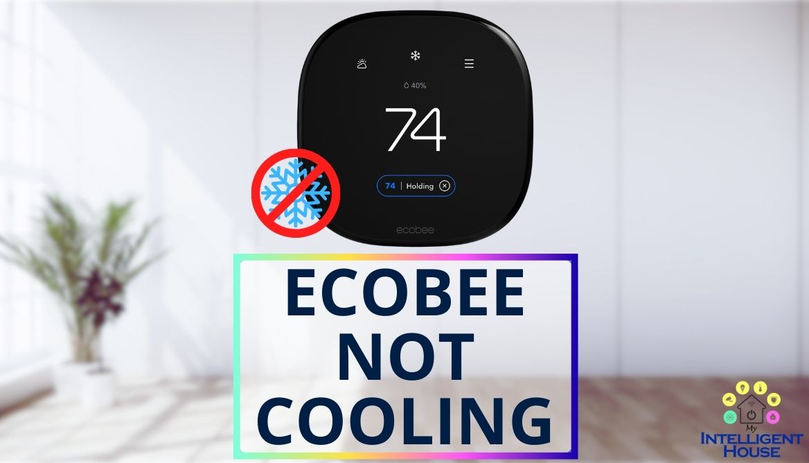Ecobee Not Cooling 12 Major Reasons and Best