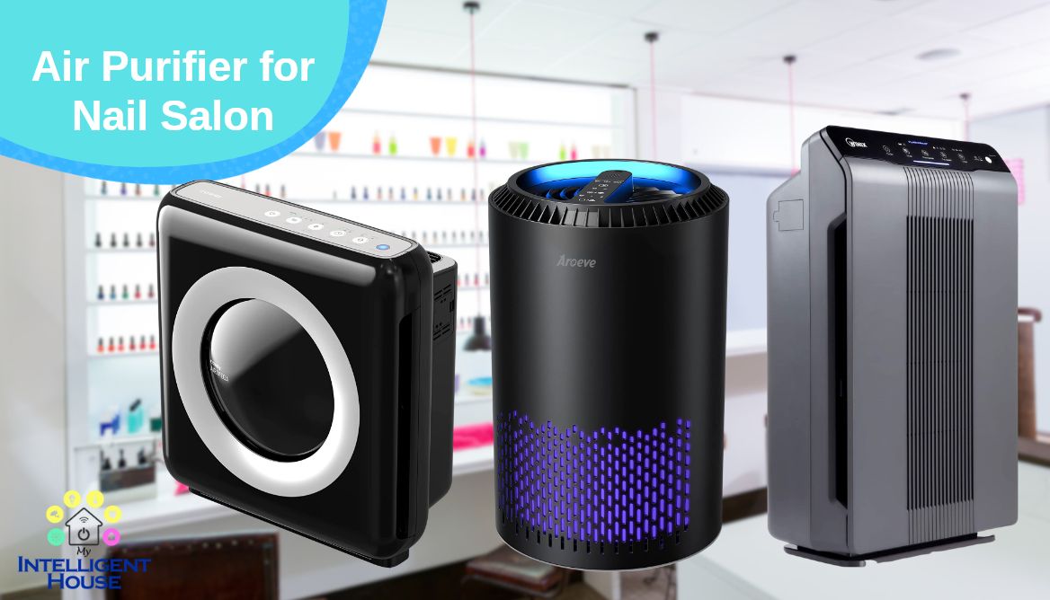 Air Purifier for a Nail Salon 7 Best Models For Business