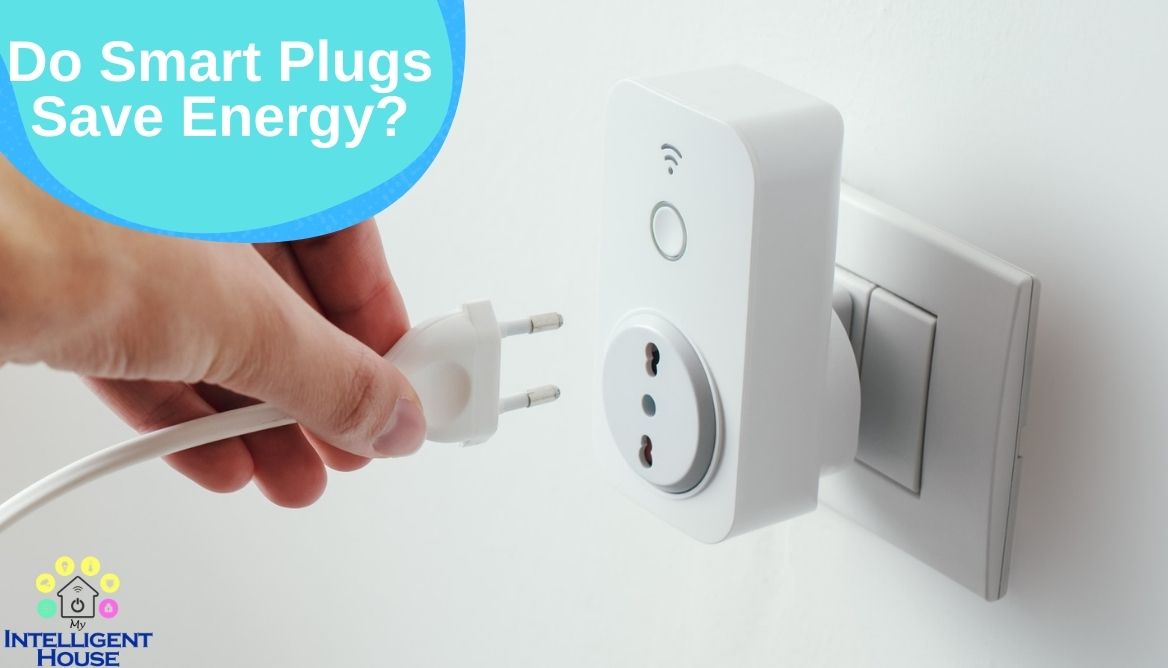 Do Smart Plugs Save Energy? Check the Truth Right Now!